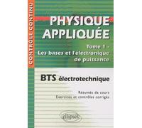 Physique appliquée. Tome 1 - Les bases et l'électronique de puissance - BTS électrotechnique - Valérie Léger - Ellipses - broché - Scolaire / Universitaire