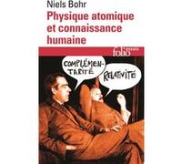 Niels Bohr – Physique atomique et connaissance humaine – Gallimard Poche