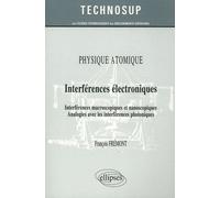 Physique Atomique - Interférences Électroniques, Interférences Macroscopiques Et Nanoscopiques, Analogies Avec Les Interférences Photoniques