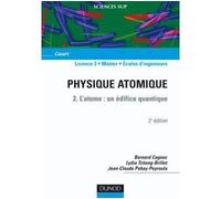 Physique atomique - Tome 2 - 2ème édition - L'atome : un édifice quantique Principes fondamentaux et applications - Bernard Cagnac - Dunod - broché - Scolaire / Universitaire