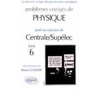 Physique Centrale/Supélec 2000-2001 - Tome 6 - Bruno Clavelier - Ellipses - broché - Scolaire / Universitaire