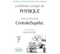 Physique Centrale/Supélec 2002-2003 - Tome 7 Edition 2002-2003 Tome 7 - Bruno Clavelier - Ellipses - broché - Scolaire / Universitaire