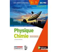 Physique-Chimie - 1re/Tle Bac Pro - Groupement 6 - Coll. Les cahiers de Newton