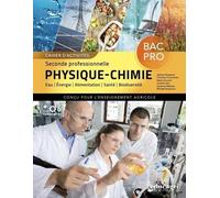 Physique/Chimie 2nd Bac Pro enseignement agricole Cahier d'activités: Eau, énergie, alimentation, santé et biodiversité
