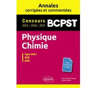 Physique-Chimie. BCPST. Annales corrigées et commentées. Concours 2015/2016/2017 - Pierre-Adrien Payard - Ellipses - broché - Scolaire / Universitaire