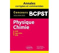Physique-Chimie Bcpst, G2e, Agro-Véto, Ens - Annales Corrigées Et Commentées 2023-2024-2025