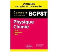 Physique-Chimie Bcpst, G2e, Agro-Véto, Ens - Annales Corrigées Et Commentées 2023-2024-2025