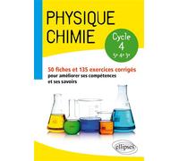 Physique-chimie - Collège cycle 4 (5e-4e-3e) - 50 fiches et 135 exercices corrigés pour améliorer ses compétences et ses savoirs - Laure Harivel - Ellipses - broché - Scolaire / Universitaire