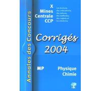 Physique Chimie MP: Corrigés X Mines Centrale CCP