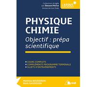 Physique Chimie - Objectif prépa scientifique: cours complets compléments programme terminale sujets d'entrainements
