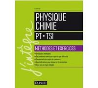 Physique Chimie - PT-TSI - Méthodes et exercices: Méthodes et exercices