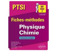 Physique Chimie PTSI - Fiches-méthodeset exercices corrigés Fiches, méthodes et exercices corrigés - C. Bernicot - Ellipses - broché - Scolaire / Universitaire