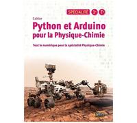 Physique-Chimie Spécialité 1re Tle Python Et Arduino Pour La Physique-Chimie - Cahier - Tout Le Numérique Pour La Spécialité Physique-Chimie