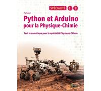 Physique-Chimie Spécialité 1re Tle Python Et Arduino Pour La Physique-Chimie - Cahier - Tout Le Numérique Pour La Spécialité Physique-Chimie