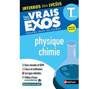 Physique-Chimie Terminale - Interros des lycées Tle - Les vrais exos du BAC - + de 100 exercices avec corrigés détaillés - BAC 2024