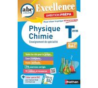 Physique-Chimie Terminale - Pour viser la prépa scientifique - ABC Excellence Ambition prépa - Bac 2026 - Enseignement de spécialité Tle - Cours, Approfondissement, Méthode, Exercices et Sujets