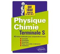 Physique chimie Tle S Que faire quand on ne sait pas ?: 42 fiches-méthodes pour comprendre le cours