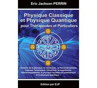 Physique Classique et Physique Quantique pour Thérapeutes et Particuliers