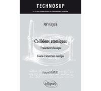 PHYSIQUE - Collisions atomiques - Traitement classique - Cours et exercices corrigés (niveau B)