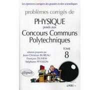 Physique Concours communs polytechniques (CCP) - 2007-2010 - PC-MP- PSI - tome 8 Tome 7 2004-2005 - Jean-Christian Bureau - Ellipses - broché - Scolaire / Universitaire