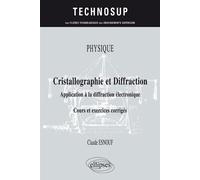 Physique - Cristallographie et diffraction - Application à la diffraction électronique - Cours et exercices corrigés - Claude Esnouf - Ellipses - broché - Scolaire / Universitaire