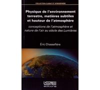 Physique De L?Environnement Terrestre, Matières Subtiles Et Hauteur De L?Atmosphère - Conceptions De L'atmosphère Et Nature De L'air Au Siècle Des Lumières