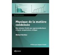Physique de la matière condensée Des atomes froids aux supraconducteurs à haute température critique - Michel Héritier - Edp Sciences - broché - Etude