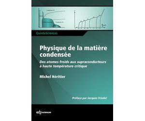 Physique de la matière condensée Des atomes froids aux supraconducteurs à haute température critique - Michel Héritier - Edp Sciences - broché - Etude