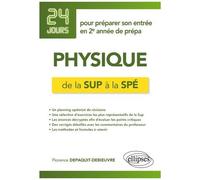 Physique De La Sup À La Spé - 24 Jours Pour Préparer Son Entrée En 2e Année De Prépa