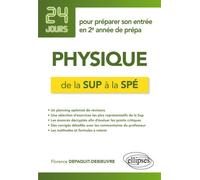 Physique de la Sup à la Spé - 24 jours pour préparer son entrée en 2e année de prépa 24 jours pour préparer son entrée en 2ème année de prépa - Florence Depaquit-Debieuvre - Ellipses - broché - Scolai