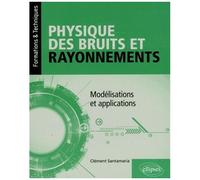 Physique Des Bruits Et Rayonnements - Modélisations Et Applications