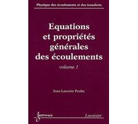 Physique Des Écoulements Et Des Transferts - Volume 1, Equations Et Propriétés Générales Des Écoulements