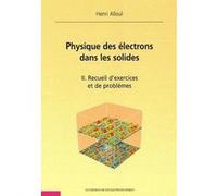 Physique des électrons dans les solides - Tome II Henri Alloul (Auteur)