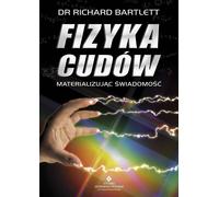 Physique des miracles Matérialiser la conscience Richard Bartlett (Buch auf Polnisch)