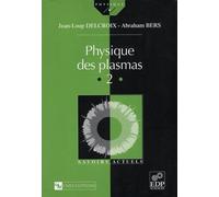 Physique Des Plasmas - Tome 2