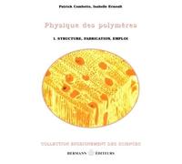 Physique des polymères, Volume 1 Structure, fabrication et emploi - Patrick Combette - Hermann - broché - Essai