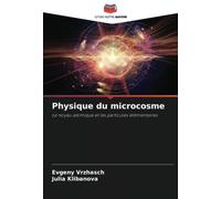 Physique du microcosme: Le noyau atomique et les particules élémentaires