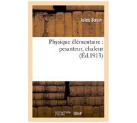 Physique Élémentaire: Pesanteur, Chaleur