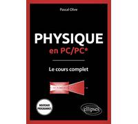 Physique en PC/PC*: Le cours complet