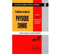 Physique et Chimie posés aux concours scientifiques, PT - 1997 - Tome 2 Série PT 1997 - Maurice Dourlent - Ellipses - broché - Scolaire / Universitaire