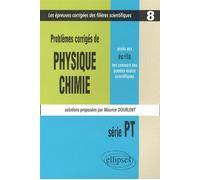 Physique et Chimie posés aux concours scientifiques, PT - 2001-2002 - Tome 8 - Maurice Dourlent - Ellipses - broché - Scolaire / Universitaire