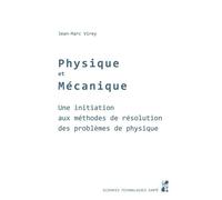 Physique Et Mécanique - Une Initiation Aux Méthodes De Résolution Des Problèmes Physiques