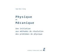 Physique et mecanique Une initiation aux méthodes de résolution des problèmes physiques - Jean Marc Virey - Publication Universite Provence - broché - Etude