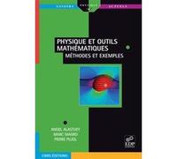 Physique et outils mathématiques méthodes et exemples Angel Alastuey (Auteur)