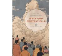 Physique existentielle Guide scientifique sur les plus grandes questions de la vie - Sabine Hossenfelder - Belles Lettres - broché - Essai