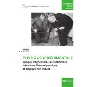 Physique expérimentale: Optique, magnétisme, électrotechnique, mécanique, thermodynamique et physique non linéaire