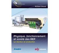 Physique, fonctionnement et sûreté des REP Hubert Grard (Auteur)