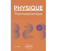 Physique - Licence - BUT - Thermodynamique Résumé de cours, exercices et devoirs corrigés - Pascal Clavier - Ellipses - broché - Scolaire / Universitaire