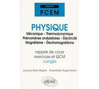 Physique : Mécanique - Thermodynamique - Phénomènes ondulatoires - Électricité - Magnétisme - Électromagnétisme - Rappel de cours, exercices et QCM corrigés
