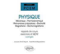 Physique : Mécanique - Thermodynamique - Phénomènes ondulatoires - Électricité - Magnétisme - Électromagnétisme - Rappel de cours, exercices et QCM corrigés
